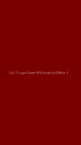 Tampilan Antarmuka Aplikasi Sis77 Login Game Rpg Android Offline - 3