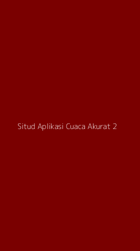 Tampilan Antarmuka Aplikasi Situd Aplikasi Cuaca Akurat - 2
