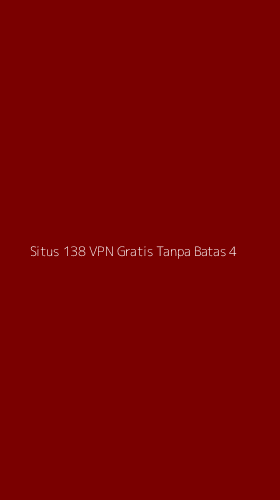 Tampilan Antarmuka Aplikasi Situs 138 Vpn Gratis Tanpa Batas - 4