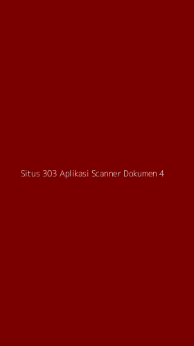 Tampilan Antarmuka Aplikasi Situs 303 Aplikasi Scanner Dokumen - 4