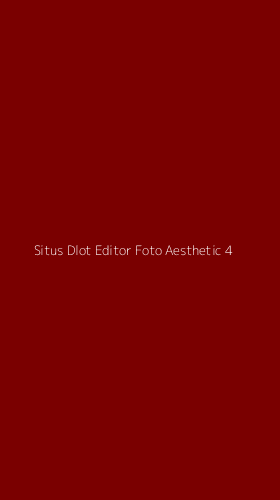 Tampilan Antarmuka Aplikasi Situs Dlot Editor Foto Aesthetic - 4