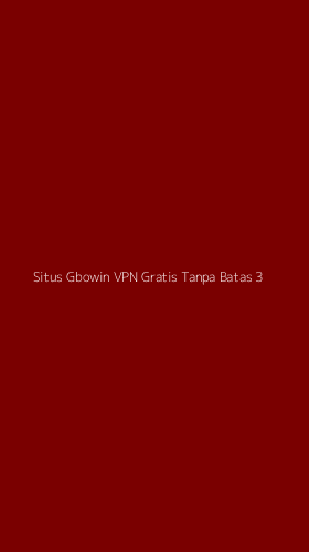 Tampilan Antarmuka Aplikasi Situs Gbowin Vpn Gratis Tanpa Batas - 3