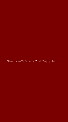 Tampilan Antarmuka Aplikasi Situs Joker88 Pemutar Musik Terpopuler - 1