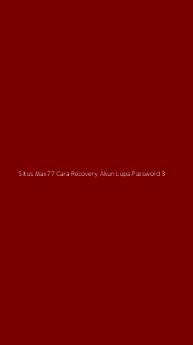 Tampilan Antarmuka Aplikasi Situs Max77 Cara Recovery Akun Lupa Password - 3