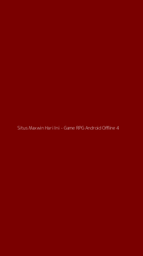 Tampilan Antarmuka Aplikasi Situs Maxwin Hari Ini - Game RPG Android Offline - 4