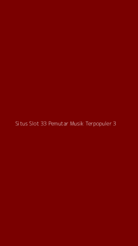 Tampilan Antarmuka Aplikasi Situs Slot 33 Pemutar Musik Terpopuler - 3
