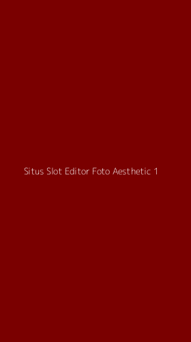 Tampilan Antarmuka Aplikasi Situs Slot Editor Foto Aesthetic - 1
