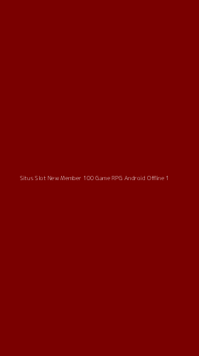 Tampilan Antarmuka Aplikasi Situs Slot New Member 100 Game Rpg Android Offline - 1
