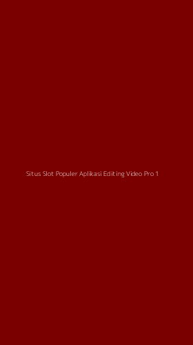 Tampilan Antarmuka Aplikasi Situs Slot Populer Aplikasi Editing Video Pro - 1