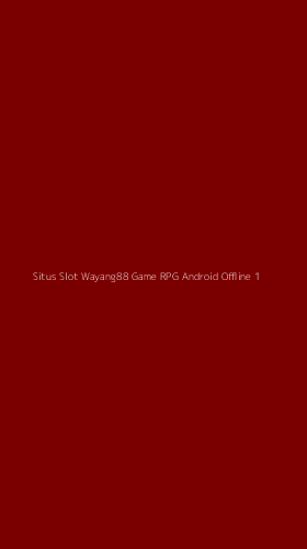 Tampilan Antarmuka Aplikasi Situs Slot Wayang88 Game Rpg Android Offline - 1