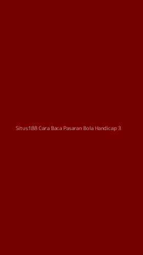 Tampilan Antarmuka Aplikasi Situs188 Cara Baca Pasaran Bola Handicap - 3