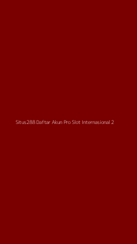 Tampilan Antarmuka Aplikasi Situs288 Daftar Akun Pro Slot Internasional - 2