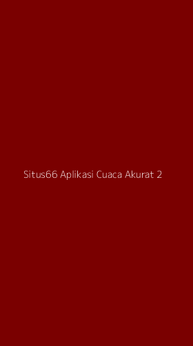 Tampilan Antarmuka Aplikasi Situs66 Aplikasi Cuaca Akurat - 2