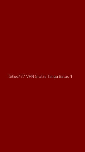 Tampilan Antarmuka Aplikasi Situs777 Vpn Gratis Tanpa Batas - 1
