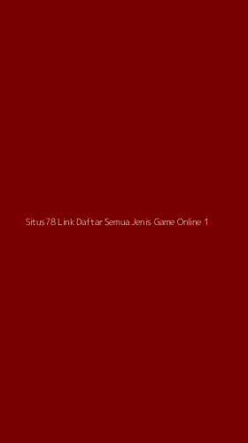 Tampilan Antarmuka Aplikasi Situs78 Link Daftar Semua Jenis Game Online - 1