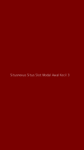 Tampilan Antarmuka Aplikasi Situsnexus Situs Slot Modal Awal Kecil - 3