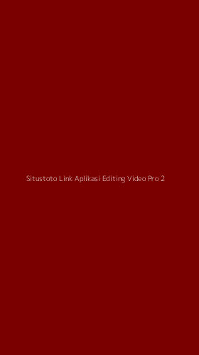 Tampilan Antarmuka Aplikasi Situstoto Link Aplikasi Editing Video Pro - 2