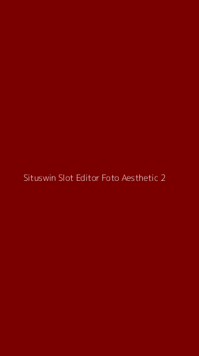 Tampilan Antarmuka Aplikasi Situswin Slot Editor Foto Aesthetic - 2