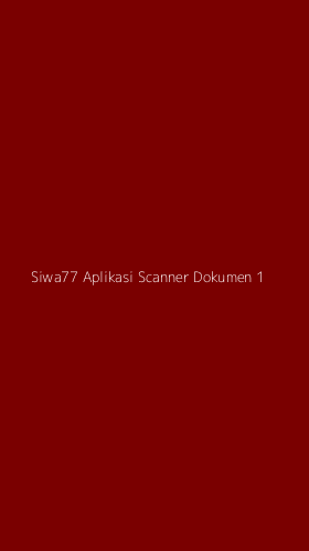 Tampilan Antarmuka Aplikasi Siwa77 Aplikasi Scanner Dokumen - 1