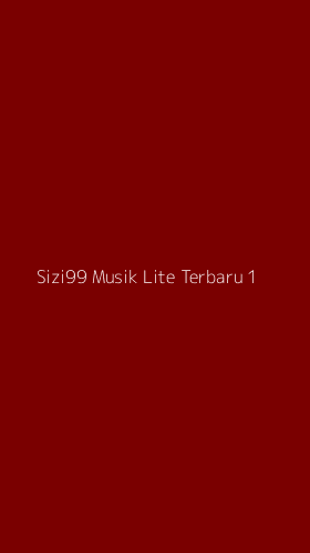Tampilan Antarmuka Aplikasi Sizi99 Musik Lite Terbaru - 1