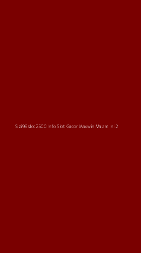 Tampilan Antarmuka Aplikasi Sizi99slot2500 Info Slot Gacor Maxwin Malam Ini - 2