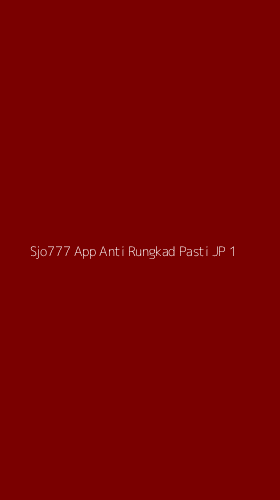Tampilan Antarmuka Aplikasi Sjo777 App Anti Rungkad Pasti Jp - 1