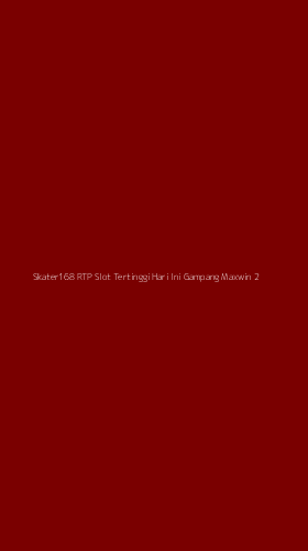 Tampilan Antarmuka Aplikasi Skater168 Rtp Slot Tertinggi Hari Ini Gampang Maxwin - 2
