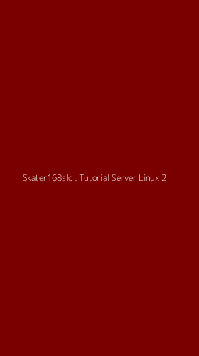 Tampilan Antarmuka Aplikasi Skater168slot Tutorial Server Linux - 2