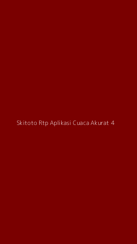 Tampilan Antarmuka Aplikasi Skitoto Rtp Aplikasi Cuaca Akurat - 4