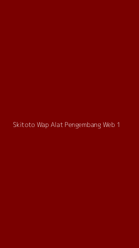 Tampilan Antarmuka Aplikasi Skitoto Wap Alat Pengembang Web - 1