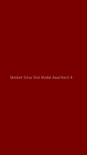 Tampilan Antarmuka Aplikasi Skmbet Situs Slot Modal Awal Kecil - 4