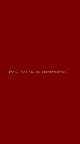 Tampilan Antarmuka Aplikasi Skor77 Cara Klaim Bonus Harian Member - 2