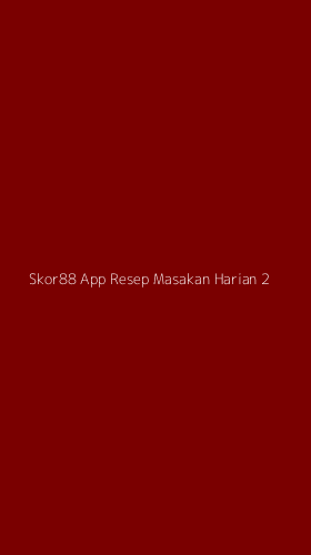 Tampilan Antarmuka Aplikasi Skor88 App Resep Masakan Harian - 2