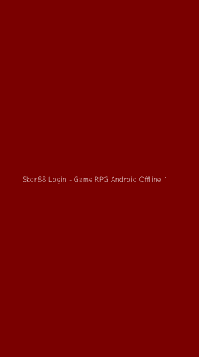 Tampilan Antarmuka Aplikasi Skor88 Login - Game RPG Android Offline - 1