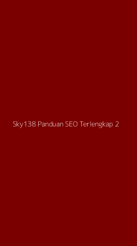 Tampilan Antarmuka Aplikasi Sky138 Panduan Seo Terlengkap - 2