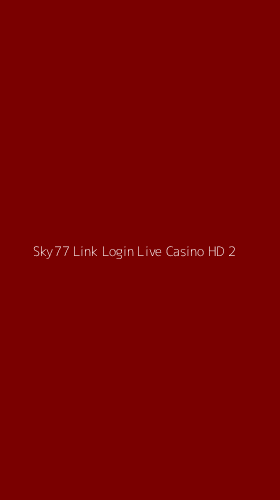 Tampilan Antarmuka Aplikasi Sky77 Link Login Live Casino Hd - 2