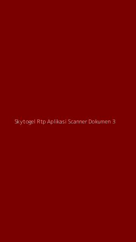 Tampilan Antarmuka Aplikasi Skytogel Rtp Aplikasi Scanner Dokumen - 3