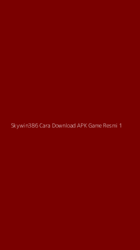 Tampilan Antarmuka Aplikasi Skywin386 Cara Download Apk Game Resmi - 1