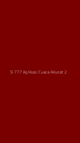 Tampilan Antarmuka Aplikasi Sl 777 Aplikasi Cuaca Akurat - 2