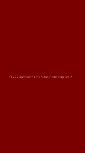 Tampilan Antarmuka Aplikasi Sl 777 Kumpulan Link Situs Game Populer - 2