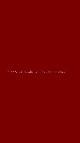 Tampilan Antarmuka Aplikasi Sl77 Apk Link Alternatif Sbobet Terbaru - 2