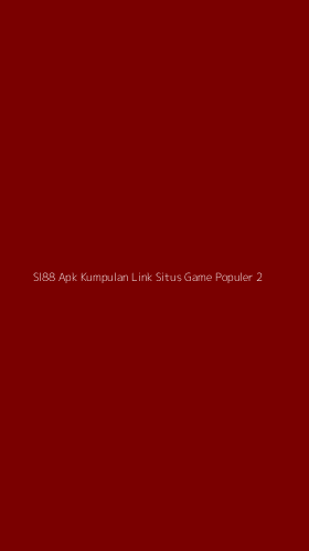 Tampilan Antarmuka Aplikasi Sl88 Apk Kumpulan Link Situs Game Populer - 2