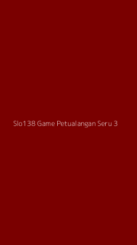 Tampilan Antarmuka Aplikasi Slo138 Game Petualangan Seru - 3
