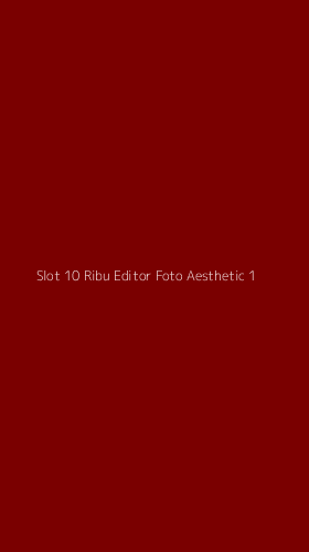 Tampilan Antarmuka Aplikasi Slot 10 Ribu Editor Foto Aesthetic - 1