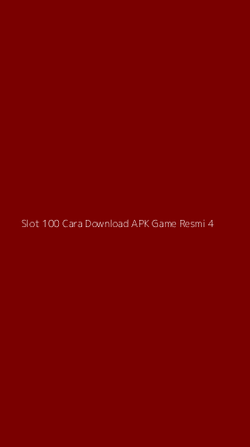 Tampilan Antarmuka Aplikasi Slot 100 Cara Download Apk Game Resmi - 4