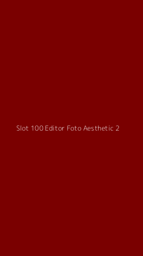 Tampilan Antarmuka Aplikasi Slot 100 Editor Foto Aesthetic - 2