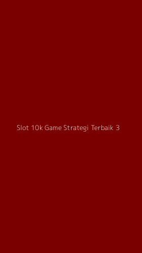 Tampilan Antarmuka Aplikasi Slot 10k Game Strategi Terbaik - 3
