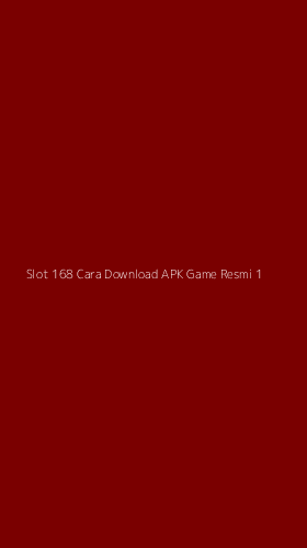 Tampilan Antarmuka Aplikasi Slot 168 Cara Download Apk Game Resmi - 1