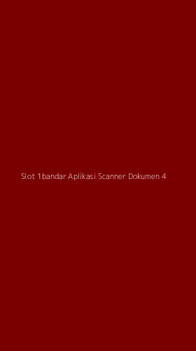 Tampilan Antarmuka Aplikasi Slot 1bandar Aplikasi Scanner Dokumen - 4
