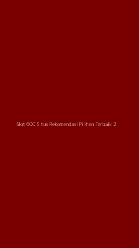 Tampilan Antarmuka Aplikasi Slot 600 Situs Rekomendasi Pilihan Terbaik - 2